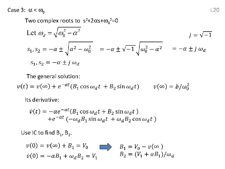 L 20 Case 3: < 0 Two complex roots to s 2+2 s+ 02=0