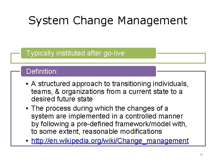 System Change Management Typically instituted after go-live Definition: • A structured approach to transitioning System Change Management Typically instituted after go-live Definition: • A structured approach to transitioning