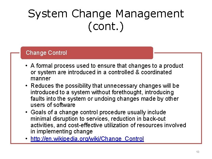 System Change Management (cont. ) Change Control • A formal process used to ensure System Change Management (cont. ) Change Control • A formal process used to ensure