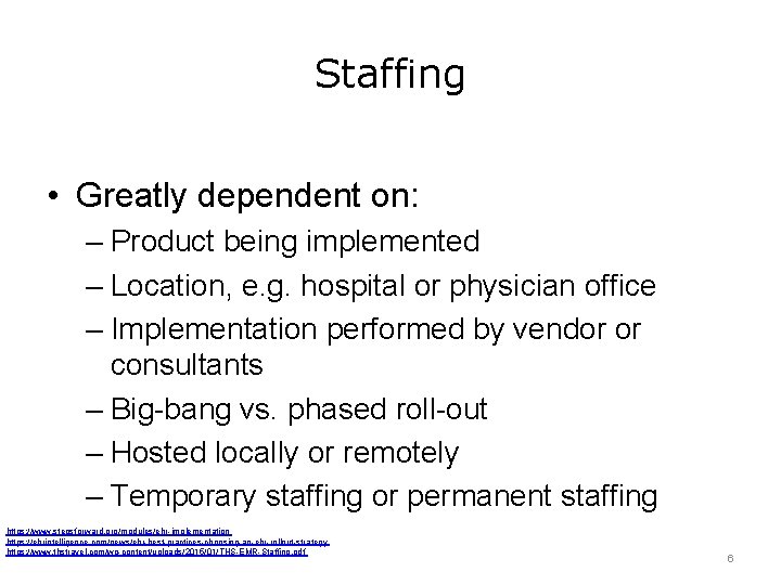 Staffing • Greatly dependent on: – Product being implemented – Location, e. g. hospital Staffing • Greatly dependent on: – Product being implemented – Location, e. g. hospital