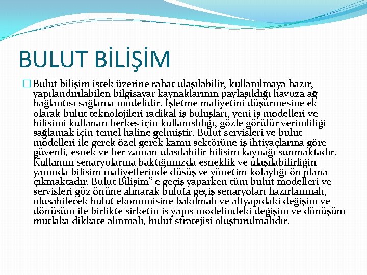 BULUT BİLİŞİM � Bulut bilişim istek üzerine rahat ulaşılabilir, kullanılmaya hazır, yapılandırılabilen bilgisayar kaynaklarının