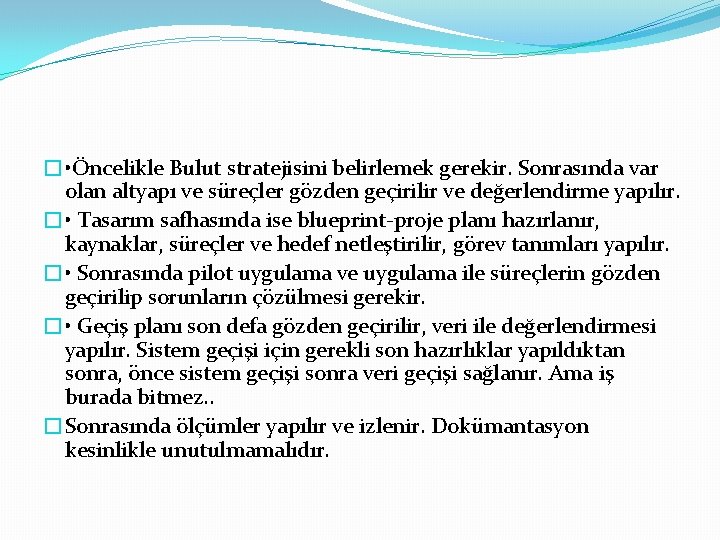 � • Öncelikle Bulut stratejisini belirlemek gerekir. Sonrasında var olan altyapı ve süreçler gözden