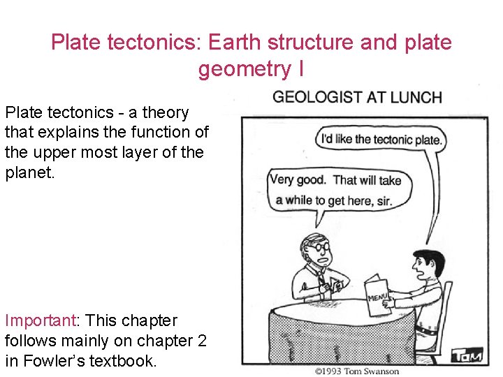 Plate tectonics: Earth structure and plate geometry I Plate tectonics - a theory that