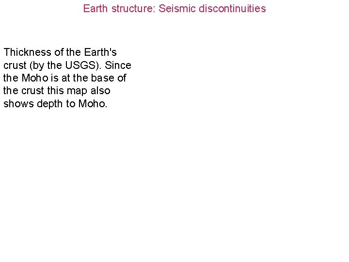 Earth structure: Seismic discontinuities Thickness of the Earth's crust (by the USGS). Since the