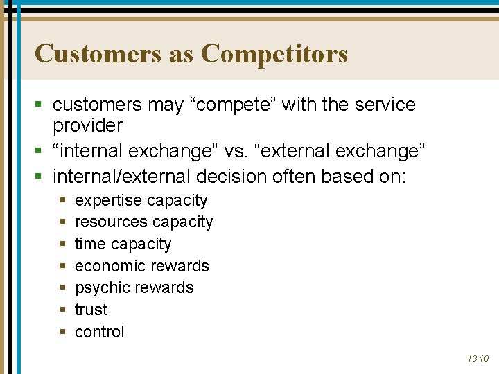 Customers as Competitors § customers may “compete” with the service provider § “internal exchange”