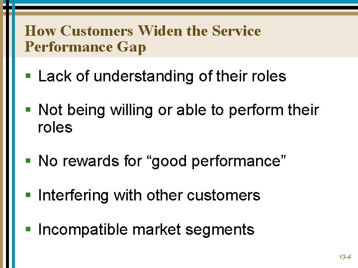 How Customers Widen the Service Performance Gap § Lack of understanding of their roles