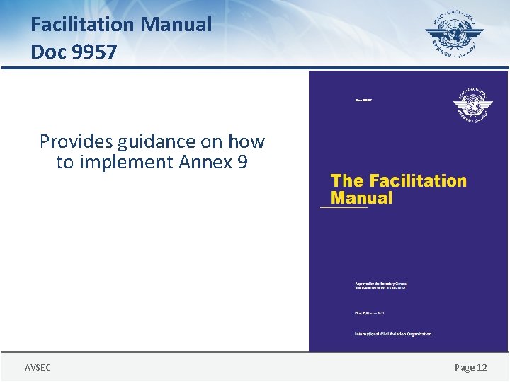 Facilitation Manual Doc 9957 Provides guidance on how to implement Annex 9 AVSEC Page
