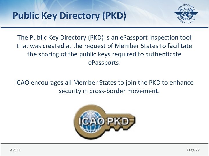 Public Key Directory (PKD) The Public Key Directory (PKD) is an e. Passport inspection