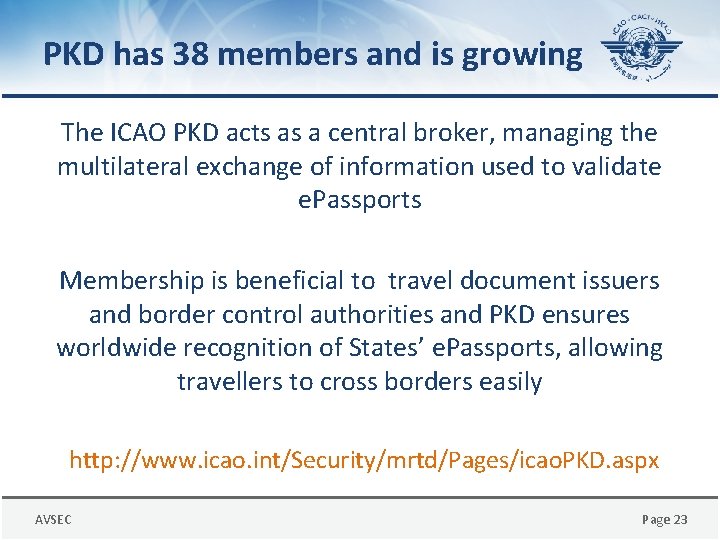 PKD has 38 members and is growing The ICAO PKD acts as a central