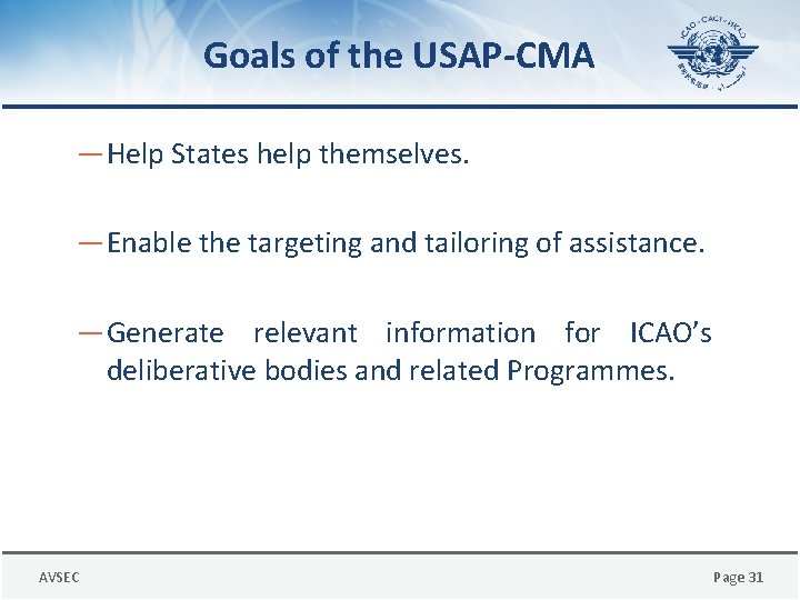 Goals of the USAP-CMA ― Help States help themselves. ― Enable the targeting and