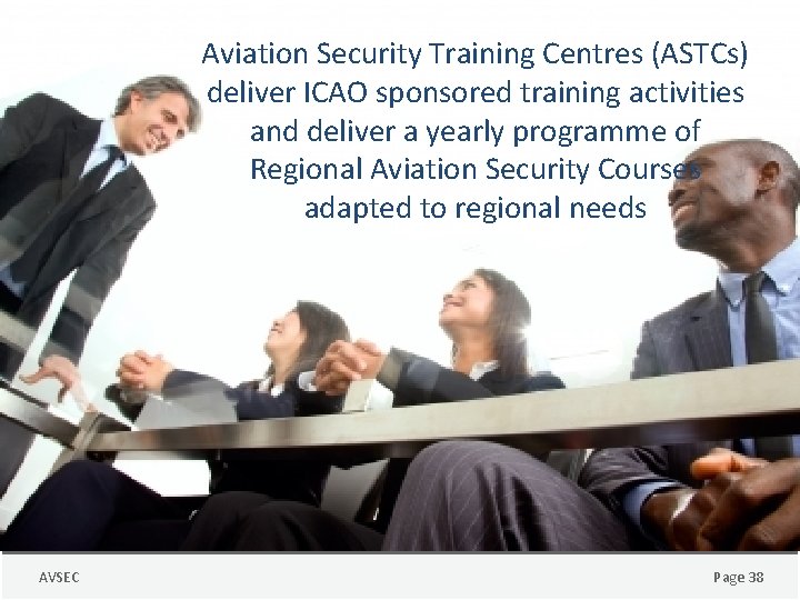 Aviation Security Training Centres (ASTCs) deliver ICAO sponsored training activities and deliver a yearly