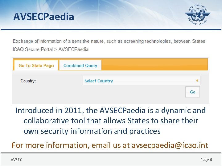 AVSECPaedia Introduced in 2011, the AVSECPaedia is a dynamic and collaborative tool that allows