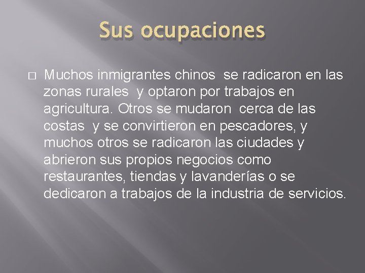 Sus ocupaciones � Muchos inmigrantes chinos se radicaron en las zonas rurales y optaron