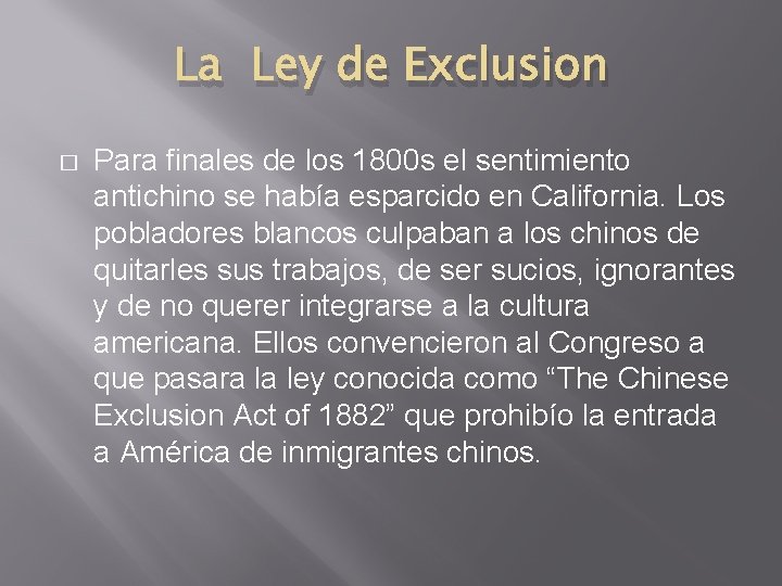 La Ley de Exclusion � Para finales de los 1800 s el sentimiento antichino