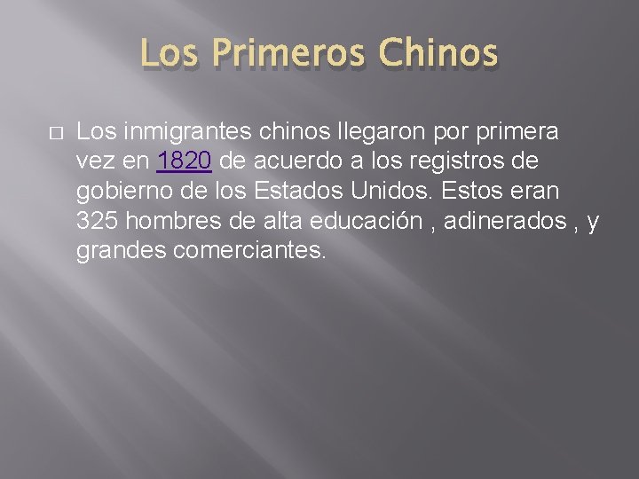 Los Primeros Chinos � Los inmigrantes chinos llegaron por primera vez en 1820 de