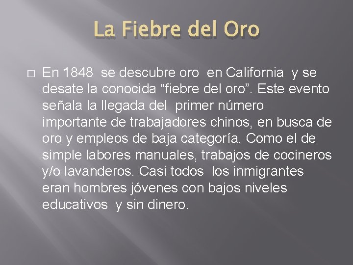 La Fiebre del Oro � En 1848 se descubre oro en California y se