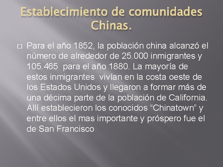 Establecimiento de comunidades Chinas. � Para el año 1852, la población china alcanzó el