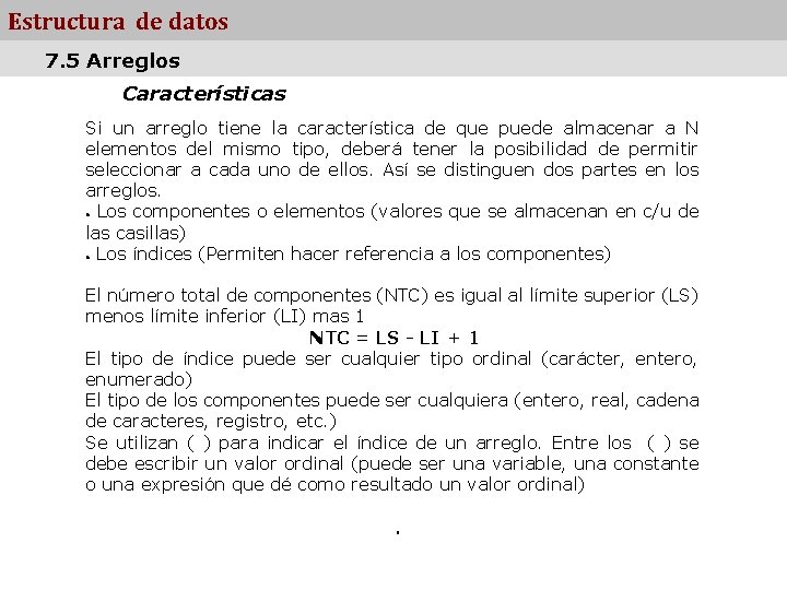 Estructura de datos 7. 5 Arreglos Características Si un arreglo tiene la característica de