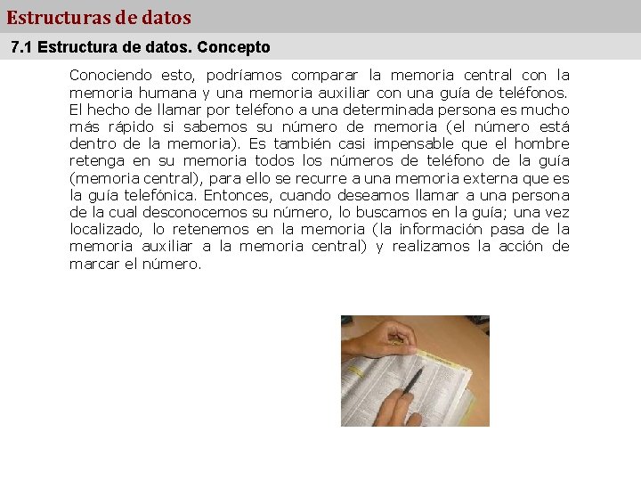 Estructuras de datos 7. 1 Estructura de datos. Concepto Conociendo esto, podríamos comparar la