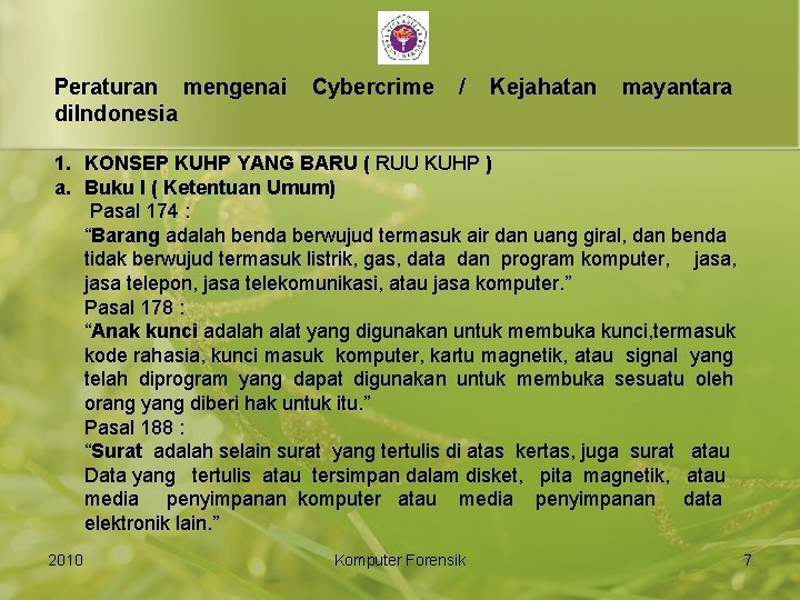 Peraturan mengenai di. Indonesia Cybercrime / Kejahatan mayantara 1. KONSEP KUHP YANG BARU (