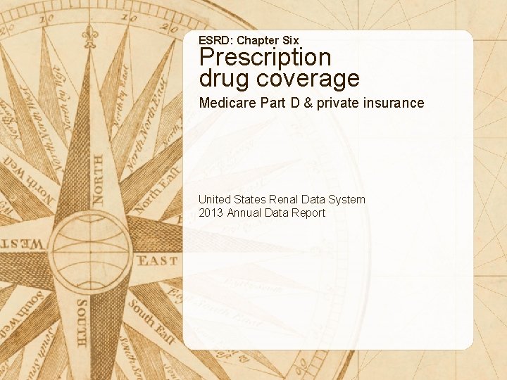 ESRD: Chapter Six Prescription drug coverage Medicare Part D & private insurance United States