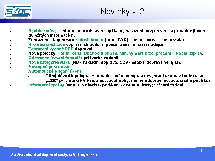 Novinky - 2 Správa železniční dopravní cesty, o státní organizace, http: //provoz. szdc. cz,