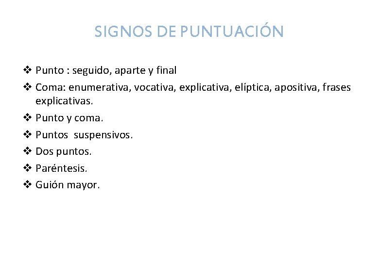 SIGNOS DE PUNTUACIÓN v Punto : seguido, aparte y final v Coma: enumerativa, vocativa,