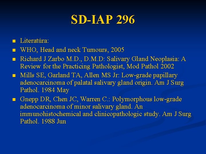 SD-IAP 296 n n n Literatúra: WHO, Head and neck Tumours, 2005 Richard J