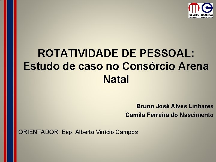 ROTATIVIDADE DE PESSOAL: Estudo de caso no Consórcio Arena Natal Bruno José Alves Linhares