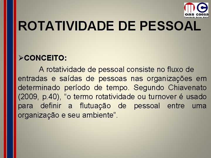 ROTATIVIDADE DE PESSOAL ØCONCEITO: A rotatividade de pessoal consiste no fluxo de entradas e