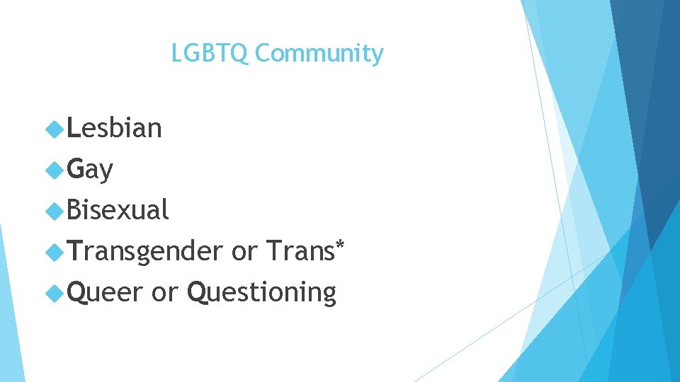 LGBTQ Community Lesbian Gay Bisexual Transgender or Trans* Queer or Questioning 