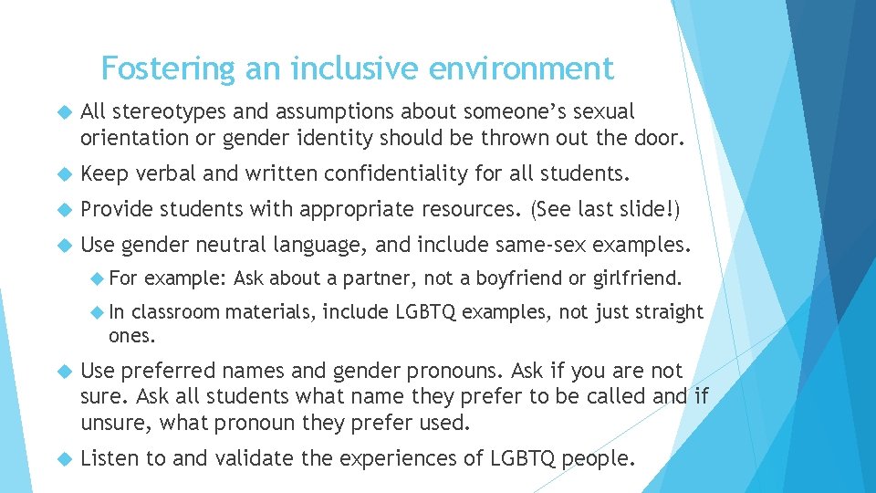 Fostering an inclusive environment All stereotypes and assumptions about someone’s sexual orientation or gender
