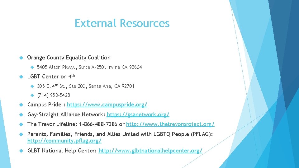 External Resources Orange County Equality Coalition 5405 Alton Pkwy. , Suite A-250, Irvine CA