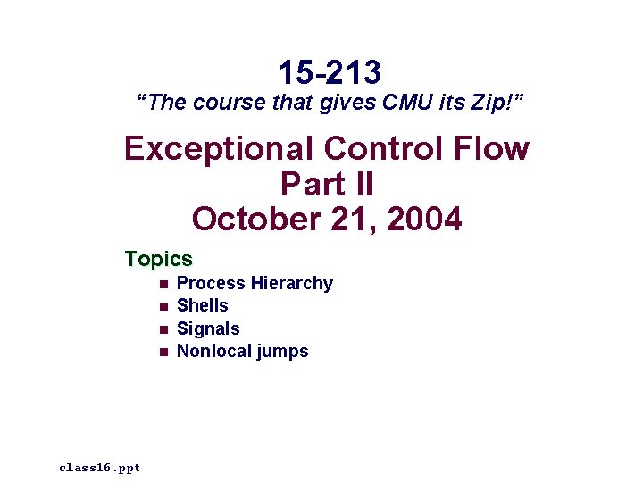 15 -213 “The course that gives CMU its Zip!” Exceptional Control Flow Part II