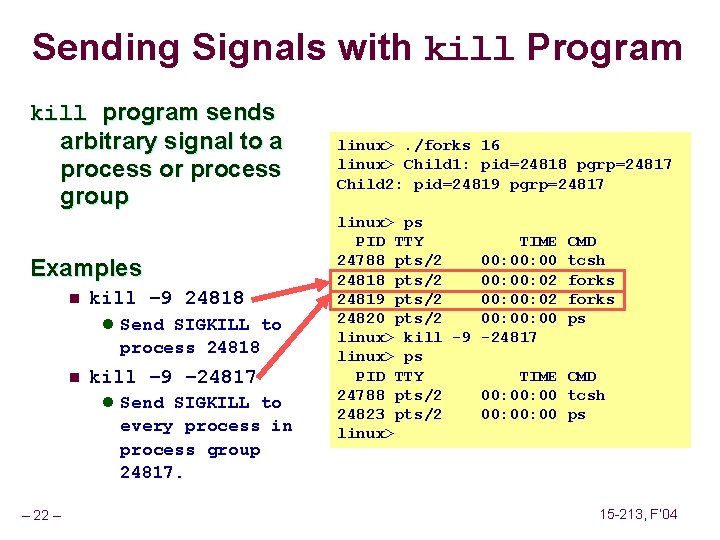 Sending Signals with kill Program kill program sends arbitrary signal to a process or