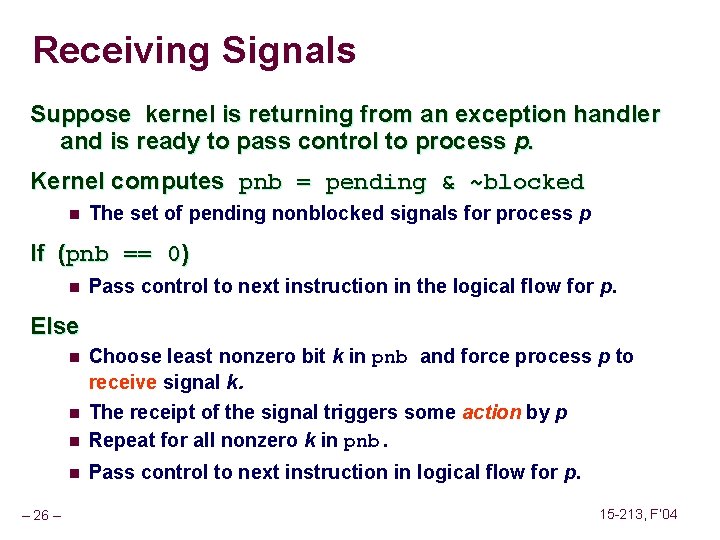 Receiving Signals Suppose kernel is returning from an exception handler and is ready to