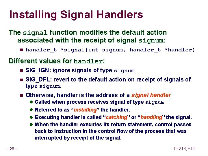 Installing Signal Handlers The signal function modifies the default action associated with the receipt