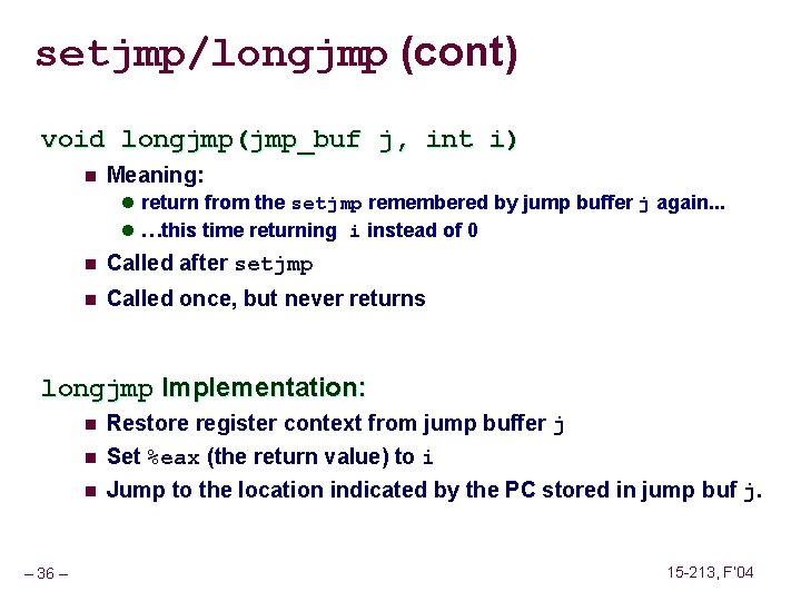 setjmp/longjmp (cont) void longjmp(jmp_buf j, int i) n Meaning: l return from the setjmp