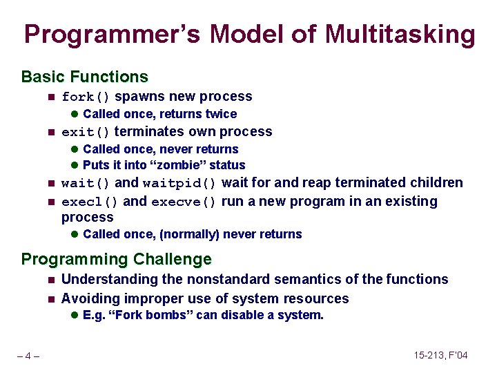 Programmer’s Model of Multitasking Basic Functions n fork() spawns new process l Called once,