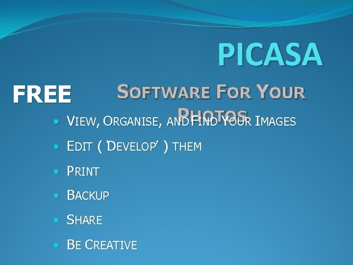 PICASA FREE • SOFTWARE FOR YOUR PHOTOS VIEW, ORGANISE, AND FIND YOUR IMAGES •