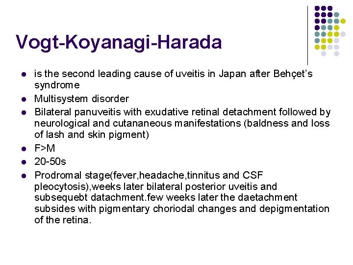 Vogt-Koyanagi-Harada l l l is the second leading cause of uveitis in Japan after