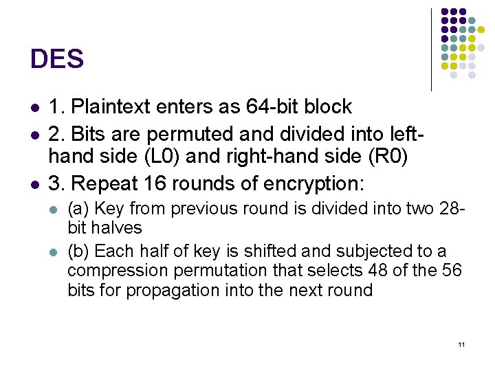 DES l l l 1. Plaintext enters as 64 -bit block 2. Bits are