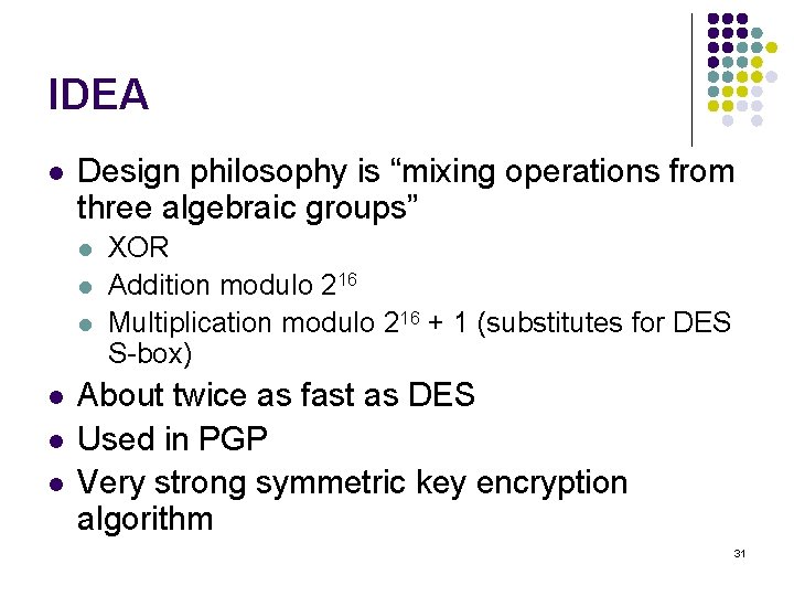 IDEA l Design philosophy is “mixing operations from three algebraic groups” l l l