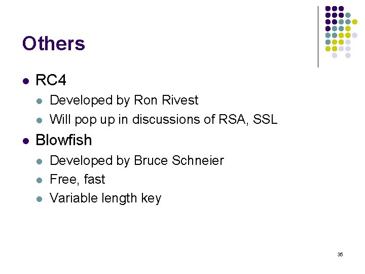 Others l RC 4 l l l Developed by Ron Rivest Will pop up