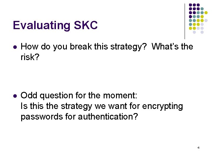 Evaluating SKC l How do you break this strategy? What’s the risk? l Odd