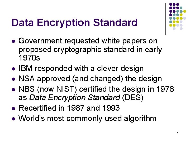 Data Encryption Standard l l l Government requested white papers on proposed cryptographic standard