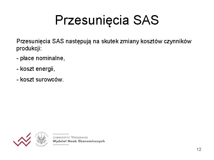 Przesunięcia SAS następują na skutek zmiany kosztów czynników produkcji: - płace nominalne, - koszt