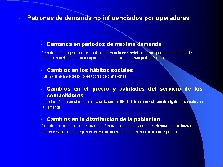  • Patrones de demanda no influenciados por operadores • Demanda en periodos de