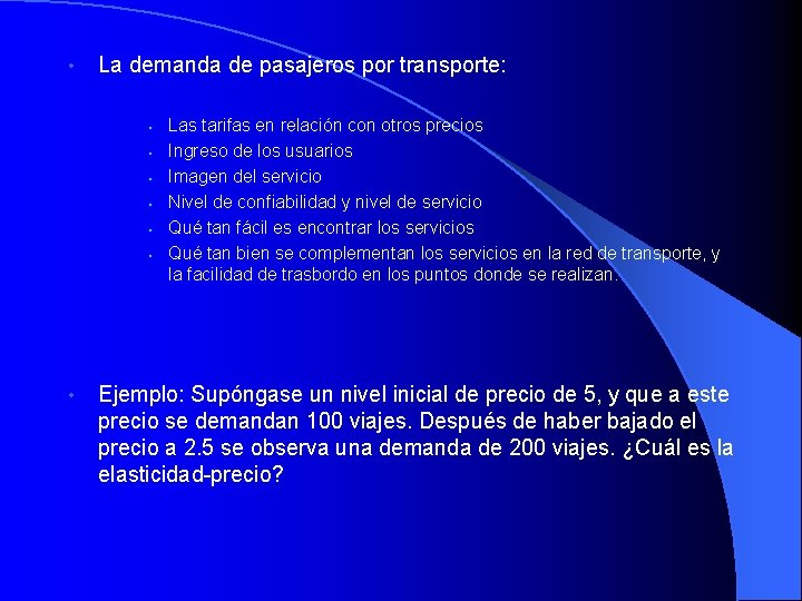  • La demanda de pasajeros por transporte: • • Las tarifas en relación