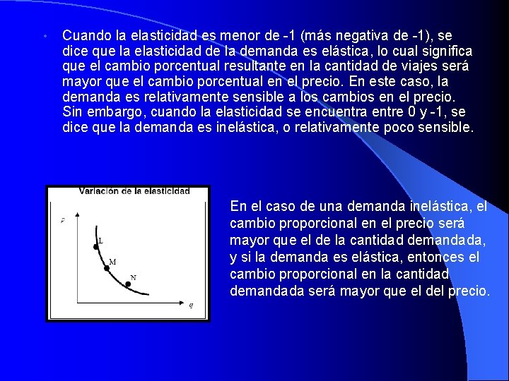  • Cuando la elasticidad es menor de -1 (más negativa de -1), se